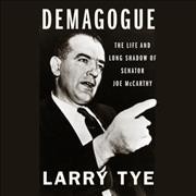 Demagogue: The Life and Long Shadow of Senator Joe McCarthy Library Edition