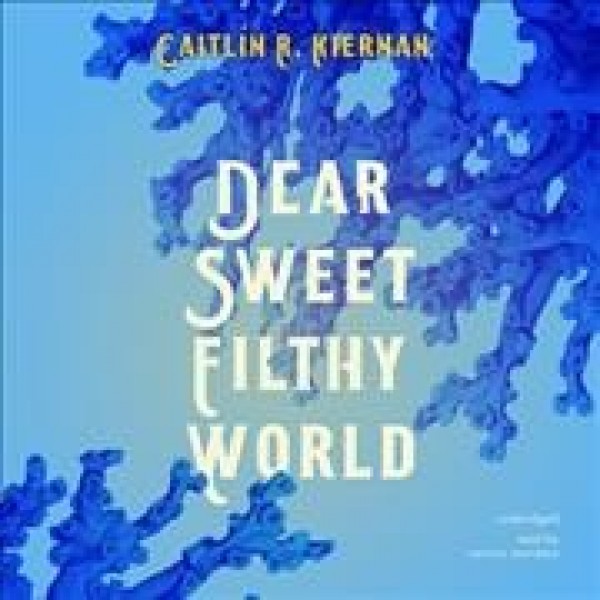 Dear Sweet Filthy World Library Edition