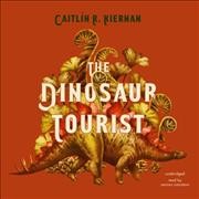 Dinosaur Tourist Lib/E Library Edition