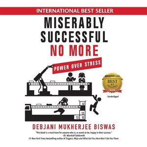 Miserably Successful No More: Power Over Stress Unabridged edition