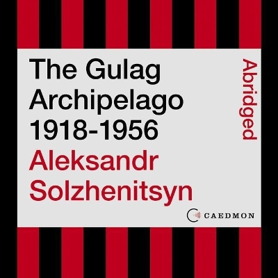 Gulag Archipelago 1918-1956: An Experiment in Literary Investigation Abridged edition
