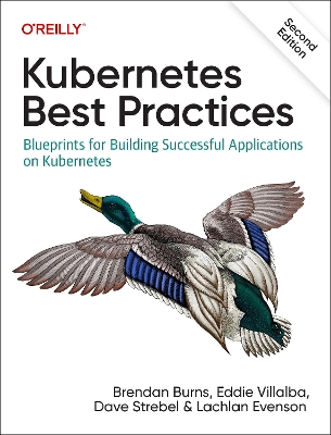 Kubernetes Best Practices: Blueprints for Building Successful Applications on Kubernetes
