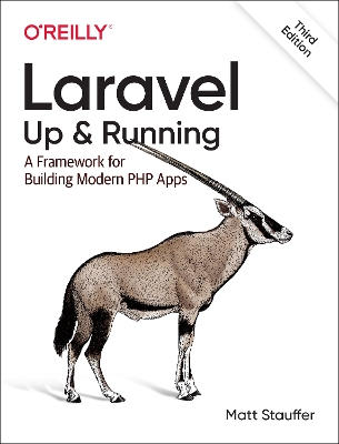 Laravel: Up & Running: A Framework for Building Modern PHP Apps 3rd edition