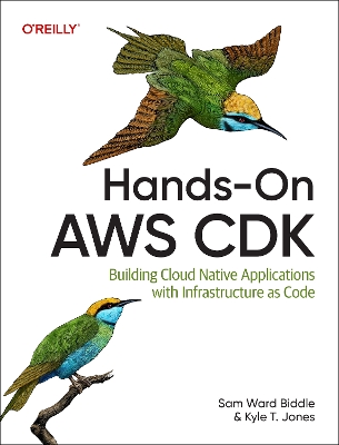 Hands-On AWS CDK: Building Cloud Native Applications with Infrastructure-As-Code