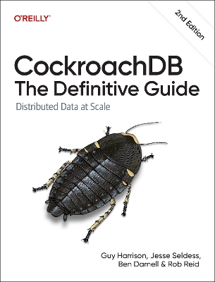 Cockroachdb: The Definitive Guide: Distributed Data at Scale 2nd edition