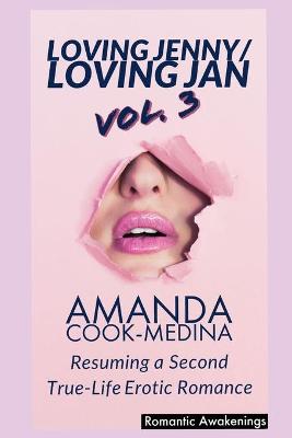 Loving Jenny Loving Jan (Vol. 3): : Resuming a Second True Life Erotic Romance