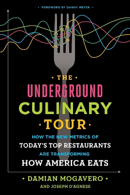 Underground Culinary Tour: How the New Metrics of Today's Top Restaurants Are Transforming How America  Eats