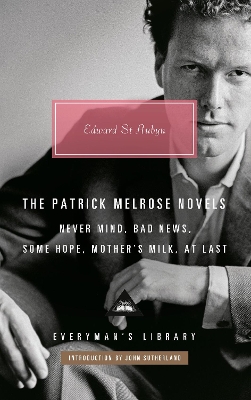 Patrick Melrose Novels: Never Mind, Bad News, Some Hope, Mother's Milk, At Last