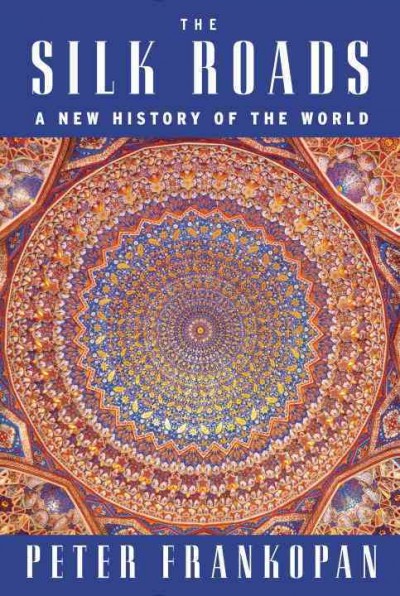Silk Roads: A New History of the World