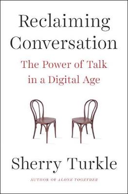 Reclaiming Conversation: The Power of Talk in a Digital Age UK ed.