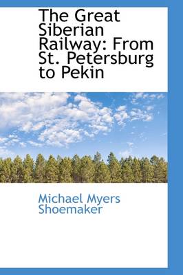 Great Siberian Railway: From St. Petersburg to Pekin