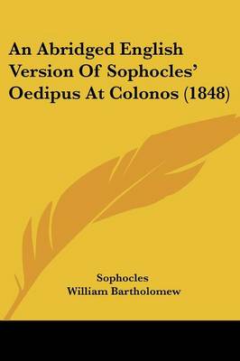 Abridged English Version Of Sophocles' Oedipus At Colonos (1848)