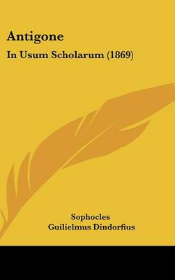 Antigone: In Usum Scholarum (1869)