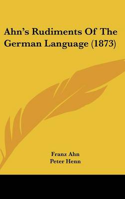 Ahn's Rudiments Of The German Language (1873)