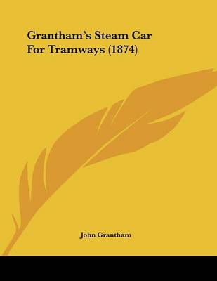 Grantham's Steam Car For Tramways (1874)