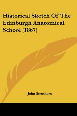 Historical Sketch Of The Edinburgh Anatomical School (1867)