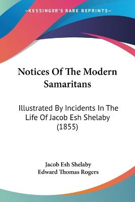 Notices Of The Modern Samaritans: Illustrated By Incidents In The Life Of Jacob Esh Shelaby (1855)