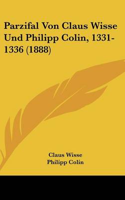 Parzifal Von Claus Wisse Und Philipp Colin, 1331-1336 (1888)