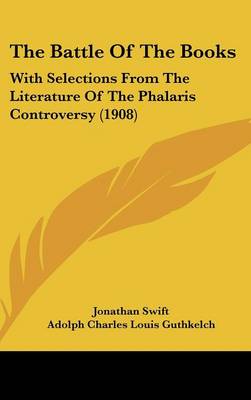 Battle of the Books: With Selections from the Literature of the Phalaris Controversy (1908)