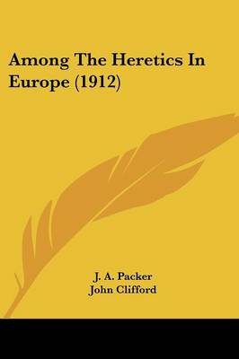 Among The Heretics In Europe (1912)