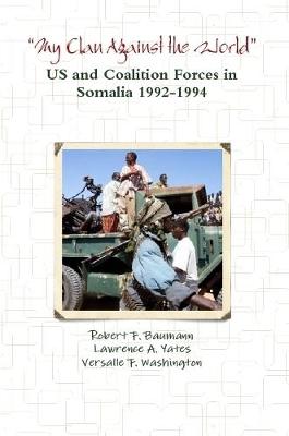 My Clan Against the World - US and Coalition Forces in Somalia 1992-1994