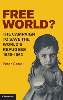 Free World?: The Campaign to Save the World's Refugees, 19561963