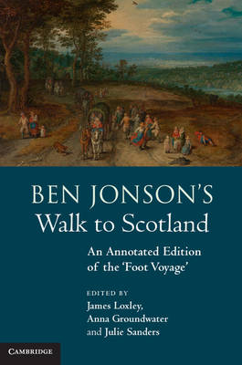 Ben Jonson's Walk to Scotland: An Annotated Edition of the 'Foot Voyage'