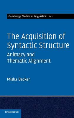 Acquisition of Syntactic Structure: Animacy and Thematic Alignment