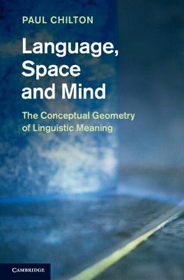Language, Space and Mind: The Conceptual Geometry of Linguistic Meaning