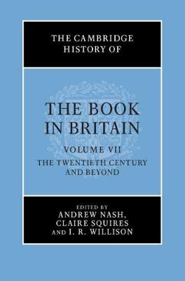 Cambridge History of the Book in Britain: Volume 7, The Twentieth Century and Beyond