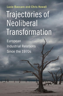 Trajectories of Neoliberal Transformation: European Industrial Relations Since the 1970s