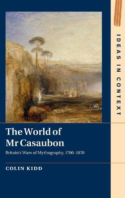 World of Mr Casaubon: Britain's Wars of Mythography, 1700-1870
