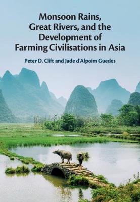 Monsoon Rains, Great Rivers and the Development of Farming Civilisations in  Asia