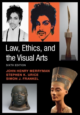 Law, Ethics, and the Visual Arts 6th Revised edition