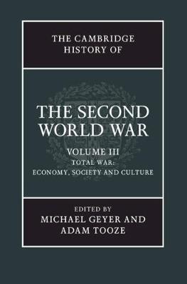 Cambridge History of the Second World War: Volume 3, Total War: Economy, Society and Culture