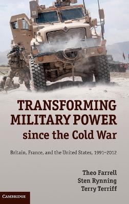 Transforming Military Power since the Cold War: Britain, France, and the United States, 19912012