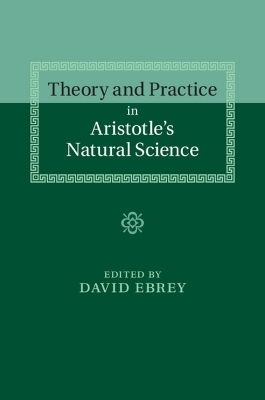 Theory and Practice in Aristotle's Natural Science
