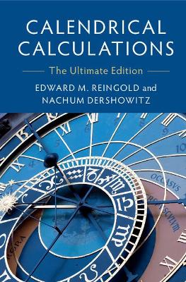 Calendrical Calculations: The Ultimate Edition 4th Revised edition