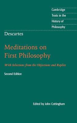 Descartes: Meditations on First Philosophy: With Selections from the Objections and Replies