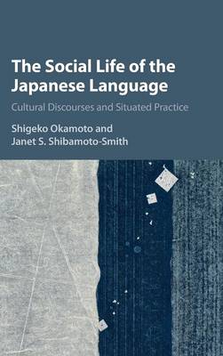 Social Life of the Japanese Language: Cultural Discourse and Situated Practice