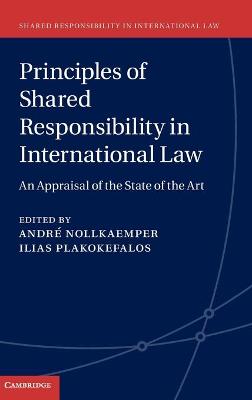Principles of Shared Responsibility in International Law: An Appraisal of the State of the Art