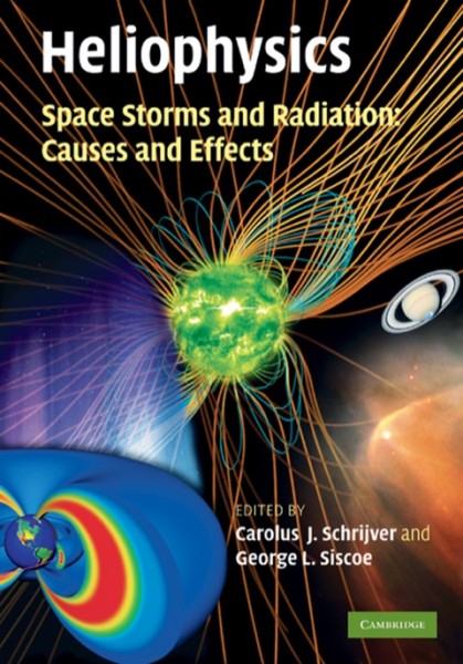 Heliophysics: Space Storms and Radiation: Causes and Effects