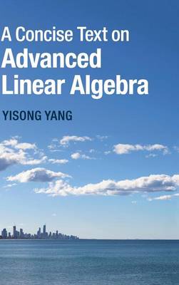 Concise Text on Advanced Linear Algebra