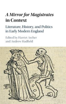 Mirror for Magistrates in Context: Literature, History and Politics in Early Modern England