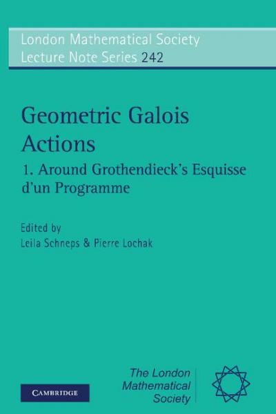 Geometric Galois Actions: Volume 1, Around Grothendieck's Esquisse d'un Programme