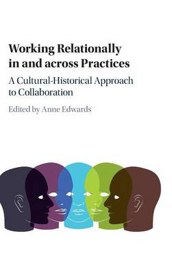 Working Relationally in and across Practices: A Cultural-Historical Approach to Collaboration