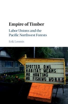 Empire of Timber: Labor Unions and the Pacific Northwest Forests