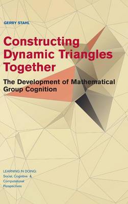 Constructing Dynamic Triangles Together: The Development of Mathematical Group Cognition