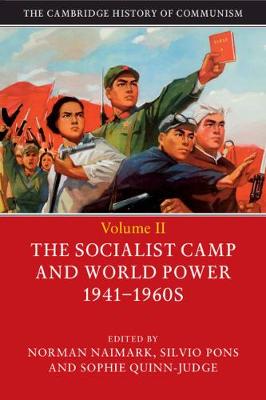 Cambridge History of Communism: Volume 2, The Socialist Camp and World Power 1941-1960s