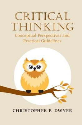 Critical Thinking: Conceptual Perspectives and Practical Guidelines